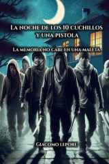La Noche de los Diez Cuchillos y una Pistola - La memoria no cabe en una maleta cover image