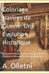 Coloriage Navires de Guerre: Une Évolution Historique: De la rame antique au porte-avions moderne: Détente et Histoire à Colorier pour Adultes (French Edition) cover image