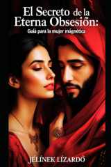 El Secreto de la Eterna Obsesión - Guía para la Mujer Magnética cover image