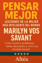 Pensar Mejor - Lecciones de la Mujer Más Inteligente del Mundo, Marilyn vos Savant: Cómo resolver problemas, tomar decisiones y vivir con claridad mental cover image