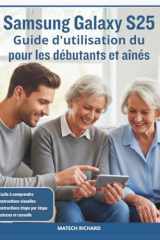 Guide d'utilisation du Samsung Galaxy S25 pour les débutants et aînés (French Edition) cover image
