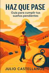 HAZ QUE PASE: Guía para cumplir tus sueños pendientes. (Spanish Edition) cover image