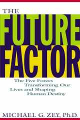 The Future Factor: The Five Forces Transforming Our Lives and Shaping Human Destiny cover image