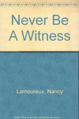 Never Be a Witness cover image