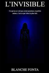 L'INVISIBLE: Ce qui ne se voit pas existe pourtant, et parfois même, c'est ce qui vibre le plus fort. (French Edition) cover image
