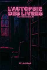 L’Autopsie des Livres: Carnet de lecture (French Edition) cover image