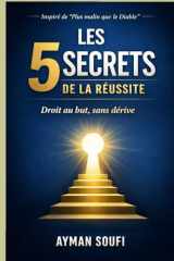 Les 5 secrets de la réussite - Droit au but, sans dérive - inspiré de Plus malin que le Diable cover image
