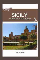 Sicily Guide de voyage 2026: La Sicile dévoilée : un voyage à travers la riche histoire, la culture vibrante et les paysages à couper le souffle de l'île (French Edition) cover image