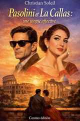 Pasolini et La Callas: une utopie affective (French Edition) cover image