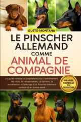 LE PINSCHER ALLEMAND COMME ANIMAL DE COMPAGNIE: Le guide complet du propriétaire pour l’entraînement, les soins, le comportement, la nutrition, la ... confiant et en bonne santé (French Edition) cover image