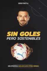 SIN GOLES PERO SOSTENIBLES: Guía estratégica hacia un club de fútbol rentable (Spanish Edition) cover image