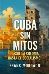 Cuba sin Mitos - Desde la Colonia hasta el Socialismo cover image