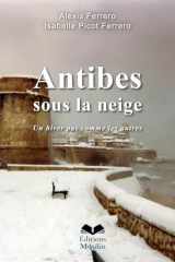 Antibes sous la neige: Un hiver pas comme les autres (French Edition) cover image