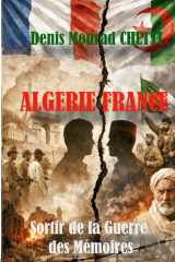 Algérie–France: Sortir de la Guerre des Mémoires (French Edition) cover image