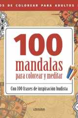 100 mandalas para colorear y meditar: Con 100 frases de inspiración budista (Spanish Edition) cover image