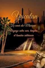 Yucatan Coeur du mexique (French Edition) cover image