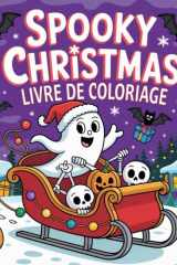Spooky Christmas livre de coloriage: Coloriages de Noël super mignons et faciles à réaliser avec le Père Noël, des bonhommes de neige, des rennes et ... Noël idéal pour les enfants) (French Edition) cover image