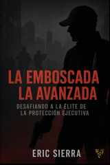 La Emboscada/La Avanzada - Desafiando a la Élite en laProtección Ejecutiva cover image