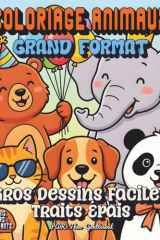 Coloriage Animaux Grand Format | Gros Dessins Faciles Traits Épais.: Mon Premier Livre pour Enfants 3-6 Ans et Seniors | Motricité Fine, Contours ... 50 Illustrations Adorables. (French Edition) cover image