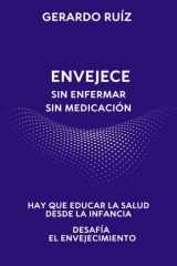 ENVEJECE: SIN ENFERMAR · SIN MEDICACIÓN (Spanish Edition) cover image