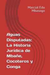 Aguas Disputadas - La Historia Jurídica de Mbañe, Cocoteros y Conga cover image