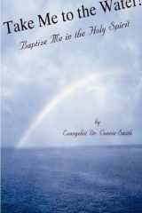Take Me to the Water! Baptize Me in the Holy Spirit cover image