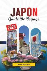 GUIDE DE VOYAGE JAPON 2026: Découvrez des joyaux cachés, des monuments historiques, des conseils de voyage et des expériences de vacances inoubliables (French Edition) cover image