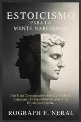 Estoicismo Para La Mente Narcisista - Una Guía Contraintuitiva Para La Madurez Emocional, El Equilibrio Interior Y La Evolución Personal cover image