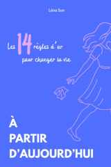 À partir d'aujourd'hui : les 14 règles d'or pour changer sa vie (French Edition) cover image
