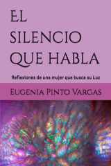 El silencio que habla - reflexiones de una mujer que busca su Luz cover image