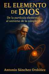 El elemento de Dios - de la partícula elemental al universo de la complejidad cover image