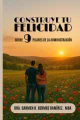 Construye Tu Felicidad - Sobre 9 Pilares de la Administración cover image