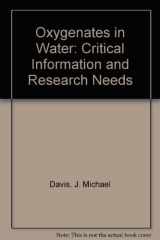 Oxygenates in Water Critical Information and Research Needs cover image