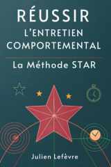Réussir L’Entretien Comportemental: La Méthode STAR (French Edition) cover image