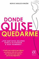 Donde quise quedarme: ¿Por qué estas mujeres nunca olvidaron a esos hombres? (Spanish Edition) cover image