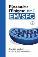 Résoudre l’Énigme de l’EM/SFC: La science révolutionnaire du syndrome de fatigue chronique et du Covid long (French Edition) cover image