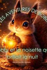 Les aventures de Bobbi : Bobbi et la noisette qui brillait la nuit (French Edition) cover image