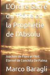 L'Ordre Sacré du Trône et la Prophétie de l'Absolu: Joachim de Flore et l'Art Éternel de Conchita De Palma (French Edition) cover image