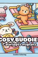 Cosy Buddies: Cahier de Coloriage Mignon pour Ados et Adultes, Scènes mignonnes et moments cosy à colorier, Relaxation, créativité et anti-stress (French Edition) cover image