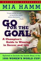 Go for the Goal A Champion's Guide to Winning in Soccer and Life cover image