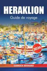 Héraklion Guide de voyage 2026: Découvrez les principales attractions de Crète, son histoire, ses ruines anciennes, sa culture, ses plages, sa cuisine ... sur l'île de Greece (French Edition) cover image