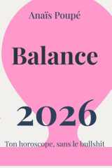 Horoscope Balance 2026: Prévisions astrologiques claires pour l’année 2026 (Horoscope honnête 2026) (French Edition) cover image