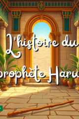 L’histoire du prophète Harun: Le frère et soutien de Musa face au Pharaon (French Edition) cover image