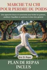 Marche Tai Chi pour perdre du poids: Une approche douce et consciente pour brûler les graisses, améliorer l'équilibre et optimiser le bien-être général (French Edition) cover image