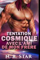 TENTATION COSMIQUE AVEC L'AMI DE MON FRÈRE: Une romance de science-fiction extraterrestre (Série Désir instantané cosmique) (French Edition) cover image