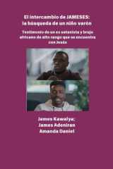 El intercambio JAMESES - la búsqueda de un hijo varón Testimonio de Ex satanista y brujo africano de alto rango se encuentra con Jesús - La entrevista de James Kawalya cover image