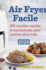 Air Fryer Facile: 200 recettes rapides et savoureuses pour cuisiner sans huile (French Edition) cover image