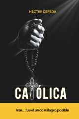 CATÓLICA: Irse fue el único milagro posible (Spanish Edition) cover image