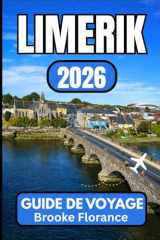 LimeRick GUIDE DE VOYAGE 2026: Informations essentielles pour explorer le patrimoine riverain de l'Irlande (French Edition) cover image