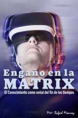 Engaño en la Matrix - El conocimiento como señal del fin de los tiempos cover image